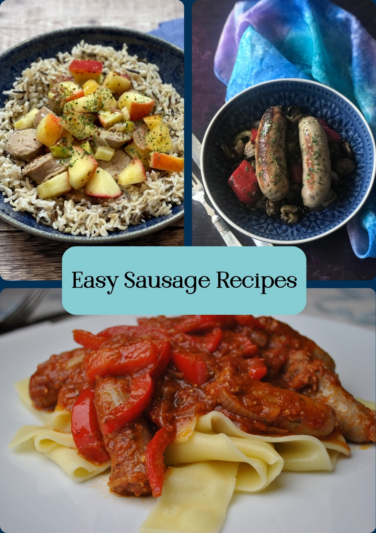 a collage of 3 easy sausage recipes including a warm wild rice salad with sausages and apple, spicy sausage pasta and a vegetable and sausage bake
