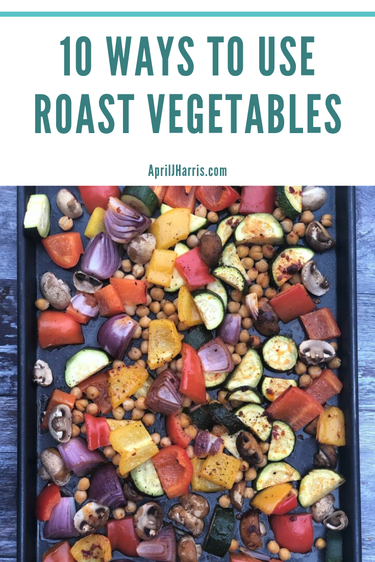 10 Ways to Use Roast Vegetables