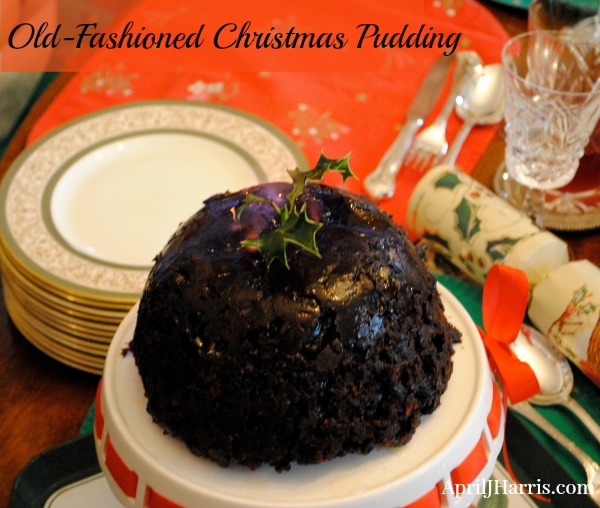 Old Fashioned Christmas Pudding Recipe April J Harris