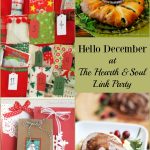 Hello December at The Hearth and Soul Link Party - join us to be inspired, and to share blog posts about anything that feeds the soul