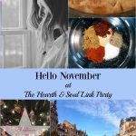 Hello November! We are welcoming the month here at the Hearth and Soul Link Part with recipes, crafts and ideas to inspire and delight! Plus, please join us to share blog posts about anything that feeds the soul!