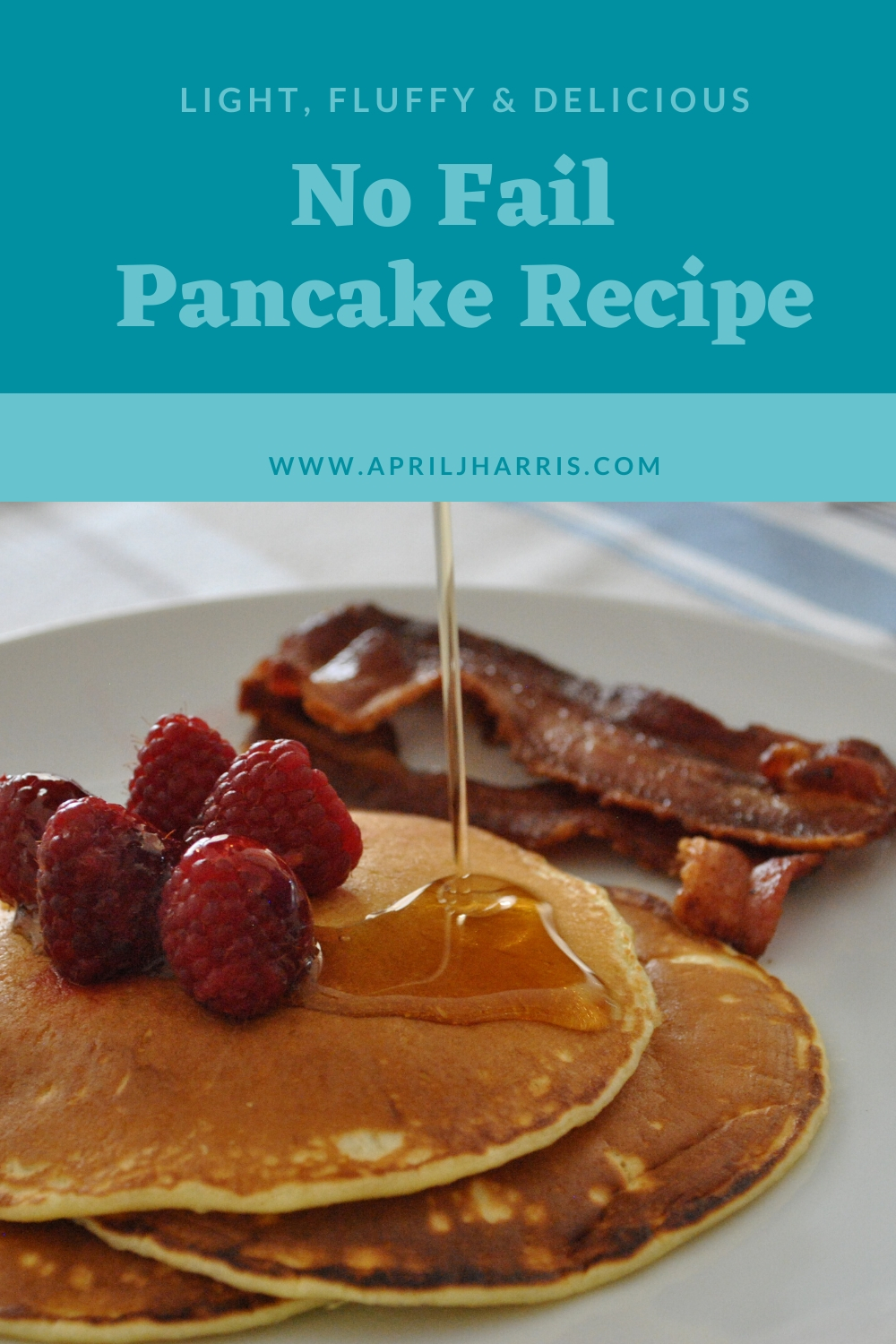 No Fail Pancake Recipe - Light Fluffy and Delicious Every Time
