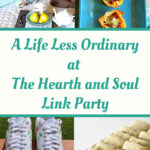 Celebrating a Life Less Ordinary at The Hearth and Soul Link Party
