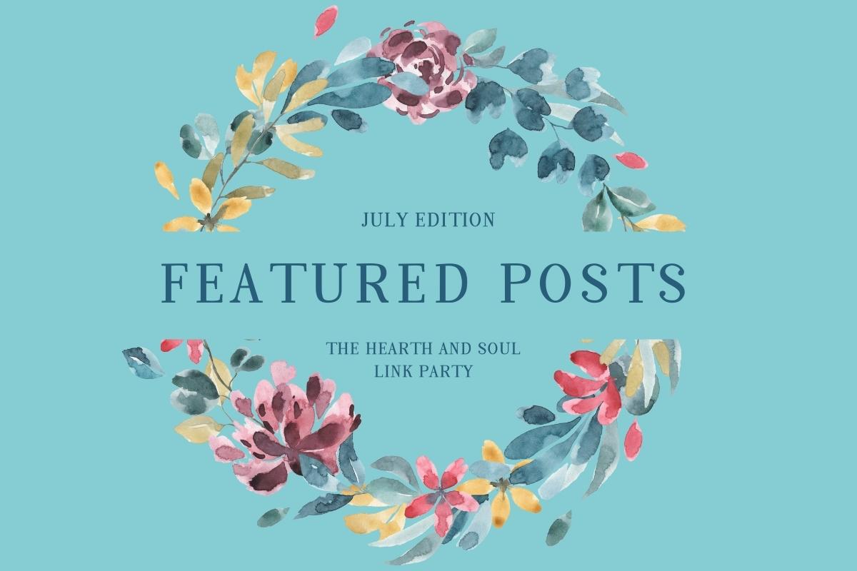 The Hearth and Soul Link Party July Edition Featured Posts banner